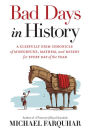 Bad Days in History: A Gleefully Grim Chronicle of Misfortune, Mayhem, and Misery for Every Day of the Year