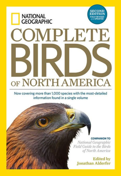 National Geographic Complete Birds of North America, 2nd Edition: Now Covering More Than 1,000 Species With the Most-Detailed Information Found in a Single Volume