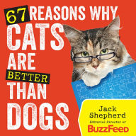 Title: 67 Reasons Why Cats Are Better Than Dogs, Author: Jack Shepherd