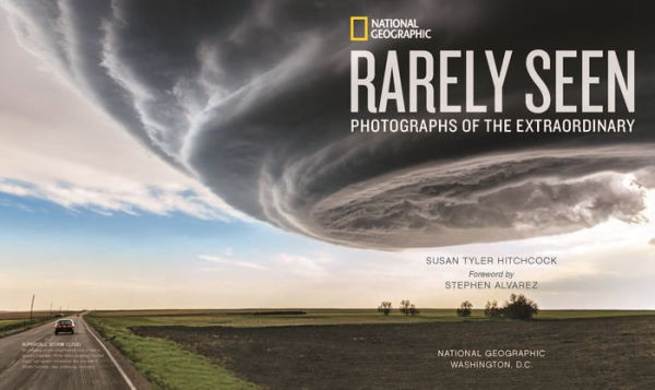 National Geographic Rarely Seen: Photographs of the Extraordinary