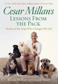 Title: Cesar Millan's Lessons From the Pack: Stories of the Dogs Who Changed My Life, Author: Cesar Millan