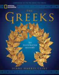 Title: National Geographic The Greeks: An Illustrated History, Author: Diane Harris Cline