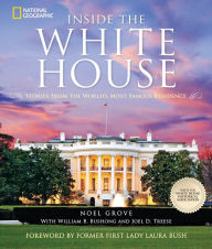 Title: Inside the White House: Stories from the World's Most Famous Residence, Author: Noel Grove