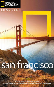 Title: National Geographic Traveler: San Francisco, 5th Edition, Author: Jerry Camarillo Dunn Jr.