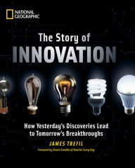 Title: The Story of Innovation: How Yesterday's Discoveries Lead to Tomorrow's Breakthroughs, Author: James Trefil