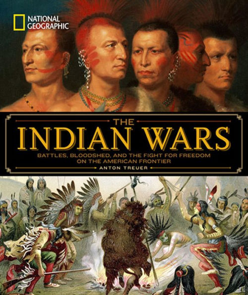 National Geographic The Indian Wars: Battles, Bloodshed, and the Fight for Freedom on the American Frontier