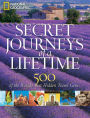 Secret Journeys of a Lifetime: 500 of the World's Best Hidden Travel Gems