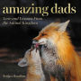 Amazing Dads: Love and Lessons From the Animal Kingdom