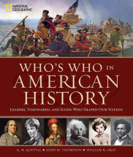 Title: Who's Who in American History: Leaders, Visionaries, and Icons Who Shaped Our Nation, Author: John M. Thompson