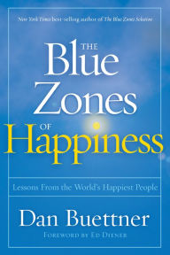 Free downloading books online The Blue Zones of Happiness: Lessons from the World's Happiest People PDB RTF iBook by Dan Buettner