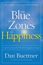 The Blue Zones of Happiness: Lessons from the World's Happiest People