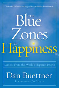 Title: The Blue Zones of Happiness: Lessons From the World's Happiest People, Author: Dan Buettner