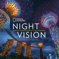 Title: National Geographic Night Vision: Magical Photographs of Life After Dark, Author: National Geographic