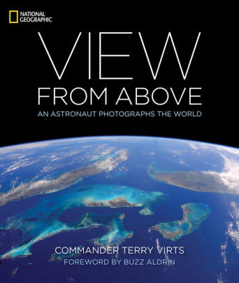 View From Above An Astronaut Photographs The World By Terry Virts Hardcover Barnes Noble