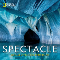 Title: National Geographic Spectacle: Rare and Astonishing Photographs, Author: National Geographic