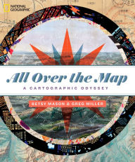 Title: All Over the Map: A Cartographic Odyssey, Author: Greg Miller