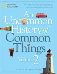 Title: An Uncommon History of Common Things, Volume 2, Author: National Geographic