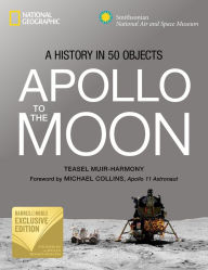 Title: Apollo to the Moon: A History in 50 Objects (B&N Exclusive Edition), Author: Teasel E. Muir-Harmony