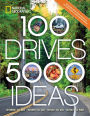 100 Drives, 5,000 Ideas: Where to Go, When to Go, What to Do, What to See