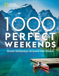 Free pdf electronics ebooks download 1,000 Perfect Weekends: Great Getaways Around the Globe