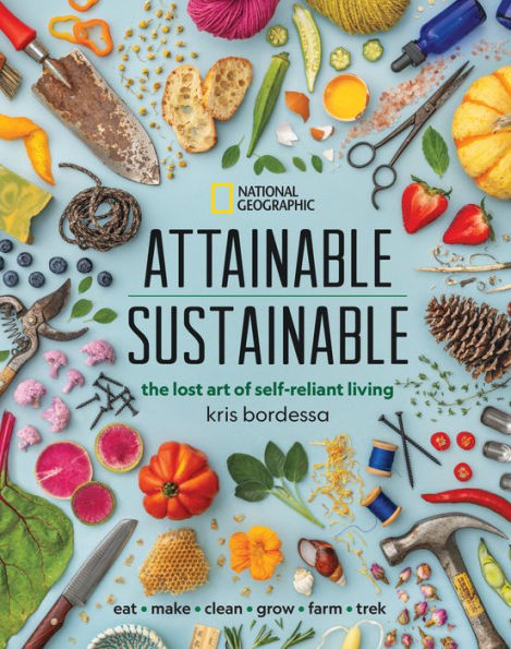 Attainable Sustainable: The Lost Art of Self-Reliant Living