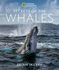 Download ebook from google book as pdf Secrets of the Whales PDB CHM FB2 9781426221873 English version by Brian Skerry, James Cameron