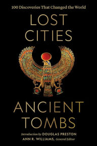 Free electrotherapy ebook download Lost Cities, Ancient Tombs: 100 Discoveries That Changed the World by  in English