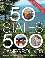 Good e books free download 50 States, 500 Campgrounds: Where to Go, When to Go, What to See, What to Do 9781426222177 (English literature) by 