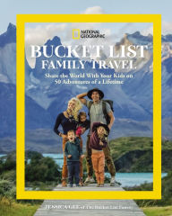 Download books in pdf format for free National Geographic Bucket List Family Travel: Share the World With Your Kids on 50 Adventures of a Lifetime 9781426222238 (English literature) by Jessica Gee