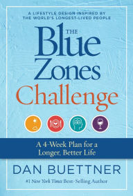 Title: The Blue Zones Challenge: A 4-Week Plan for a Longer, Better Life, Author: Dan Buettner