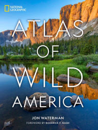 Title: National Geographic Atlas of Wild America, Author: Jon Waterman
