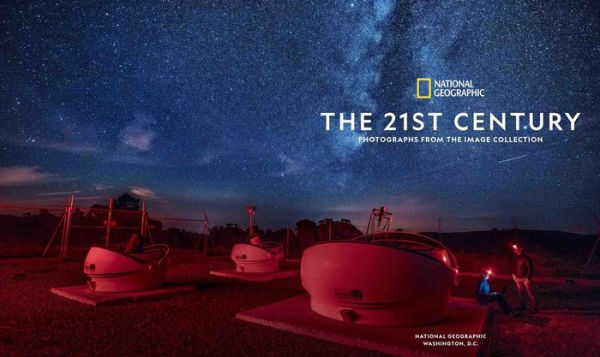 National Geographic The 21st Century: Photographs From the Image Collection