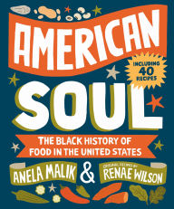 Free audio books for ipad download American Soul: The Black History of Food in the United States - Including 40 Recipes by Anela Malik, Renae Wilson (English literature) 9781426222405 RTF