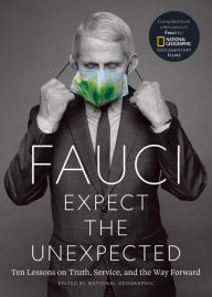 Title: Fauci: Expect the Unexpected: Ten Lessons on Truth, Service, and the Way Forward, Author: National  Geographic