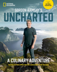 Free greek mythology ebook downloads Gordon Ramsay's Uncharted: A Culinary Adventure With 60 Recipes From Around the Globe 9781426222702