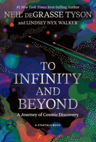 Free mp3 downloads for books To Infinity and Beyond: A Journey of Cosmic Discovery FB2 CHM by Neil deGrasse Tyson, Lindsey Nyx Walker