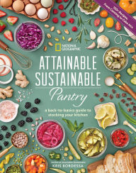 Title: Attainable Sustainable Pantry: A Back-to-Basics Guide to Stocking Your Kitchen, Author: Kris Bordessa