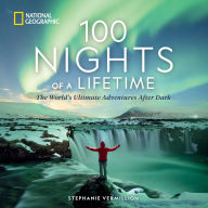 Free download ebook for joomla 100 Nights of a Lifetime: The World's Ultimate Adventures After Dark English version by Stephanie Vermillion