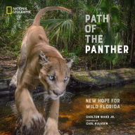 Title: Path of the Panther: New Hope for Wild Florida, Author: Carlton Ward Jr.