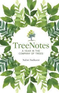 Title: TreeNotes: A Year in the Company of Trees, Author: Nalini Nadkarni