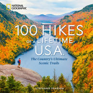 Title: 100 Hikes of a Lifetime U.S.A.: The Country's Ultimate Scenic Trails, Author: Stephanie Pearson