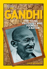 Title: World History Biographies: Gandhi: The Young Protester Who Founded a Nation, Author: Philip Wilkinson