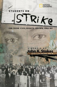 Title: Students on Strike: Jim Crow, Civil Rights, Brown, and Me, Author: John A. Stokes