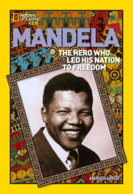Title: World History Biographies: Mandela: The Hero Who Led His Nation to Freedom, Author: Ann Kramer