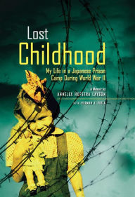 Title: Lost Childhood: My Life in a Japanese Prison Camp During World War II, Author: Herman Viola