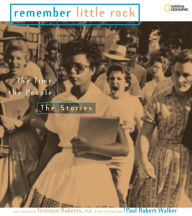 Title: Remember Little Rock: The Time, the People, the Stories, Author: Paul Walker
