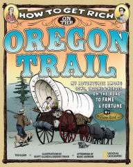 Title: How to Get Rich on the Oregon Trail, Author: Tod Olson