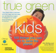 Title: True Green Kids: 100 Things You Can Do to Save the Planet, Author: Jenny Bonnin