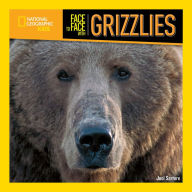 Title: Face to Face with Grizzlies, Author: Joel Sartore