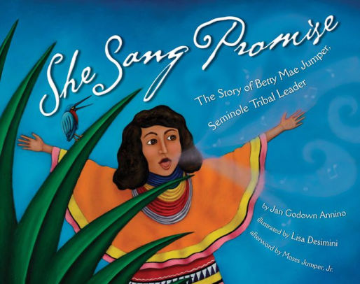 She Sang Promise: The Story of Betty Mae Jumper, Seminole Tribal Leader ...